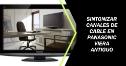 Sintonizar canales de cable en Panasonic Viera antiguo