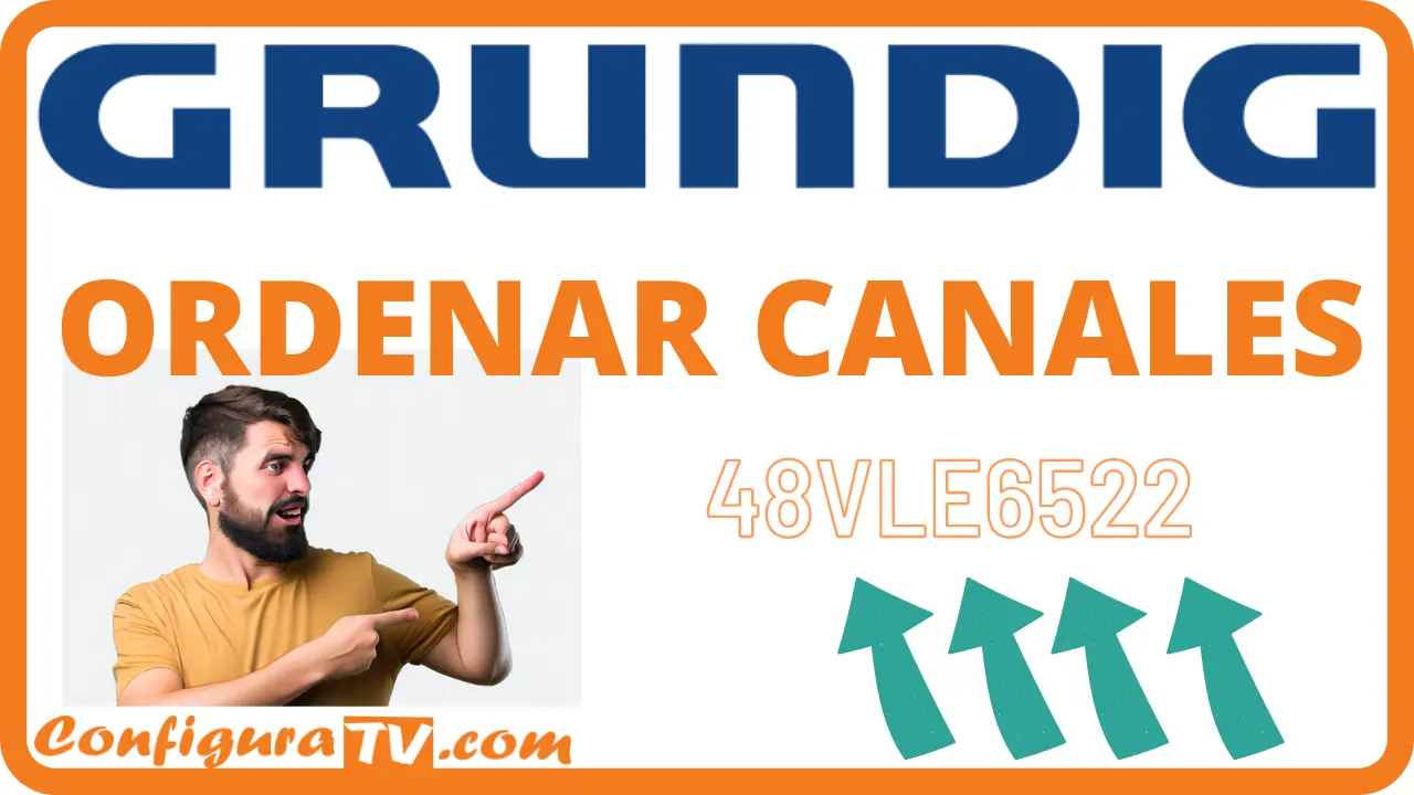 Cómo ordenar los canales en tv Grundig 48VLE6522