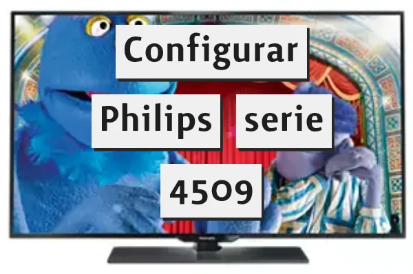 Configuración tv Philips serie 4509